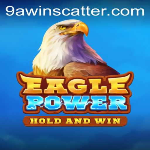 EaglePower: A Comprehensive Guide to the Thrilling New Game Featuring 9awin
